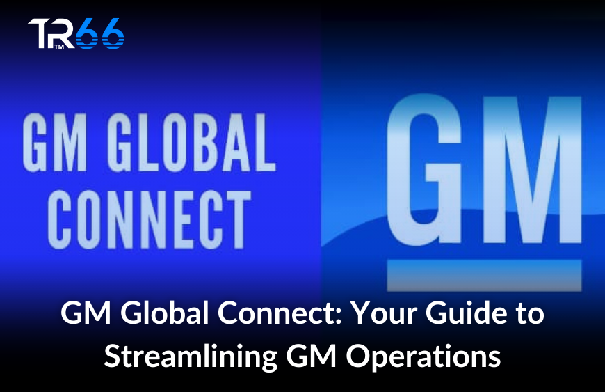 GM Global Connect: Your Guide to Streamlining GM Operations