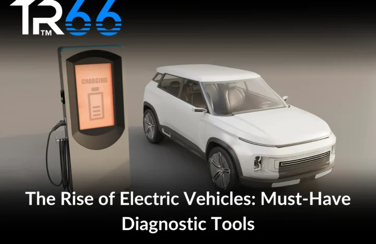 The Rise of Electric Vehicles: Must-Have Diagnostic Tools