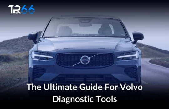 The Ultimate Guide For Volvo Diagnostic Tools