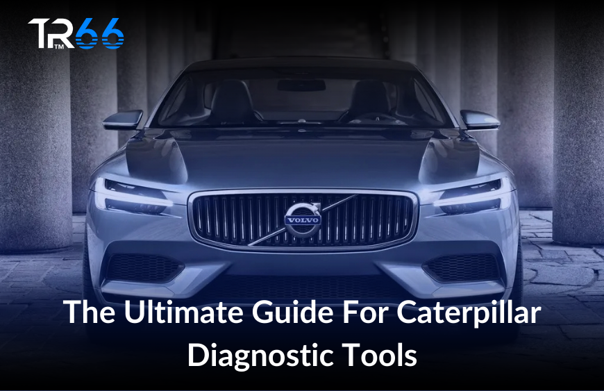 The Ultimate Guide For Volvo Diagnostic Tools